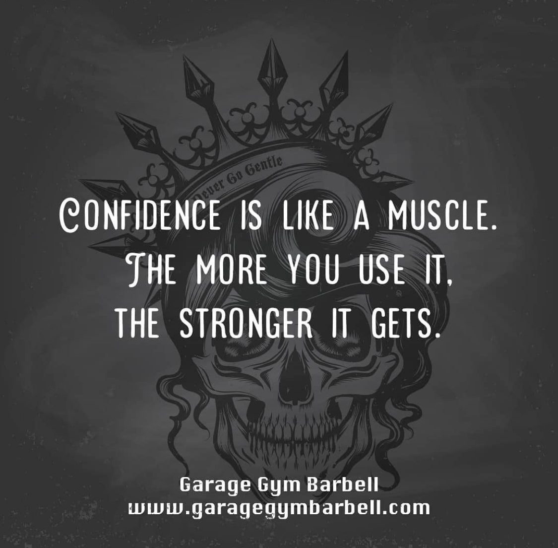 Confidence is like a muscle, the more you use it, the stronger it gets